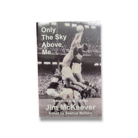 Only the Sky Above Me - Jim McKeever Memoir