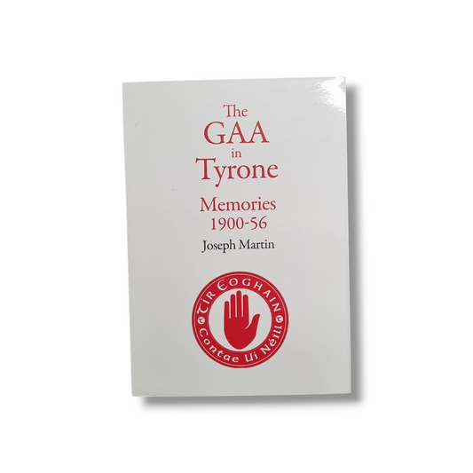 The GAA in Tyrone  Memories: 1900-56