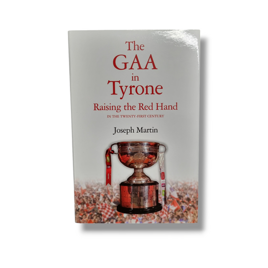 The GAA in Tyrone - Raising the Red Hand